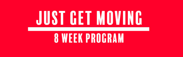 Just Get Moving | 8 Week Workout Program